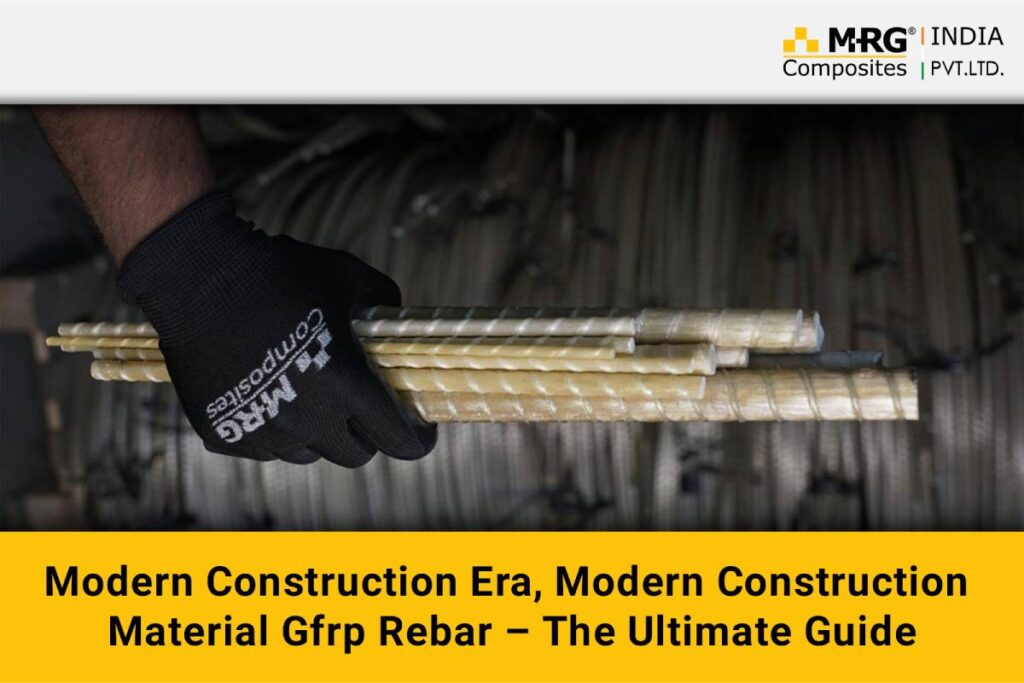 Gfrp Rebar – Modern Construction Material