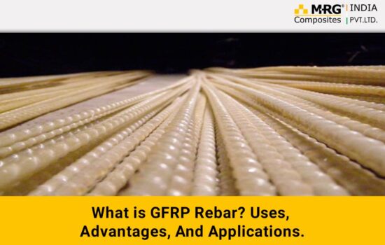 What is GFRP Rebar? Uses, Advantages, And Applications.