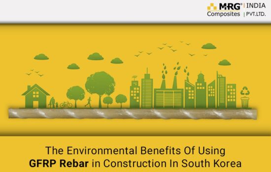 The environmental benefits of using GFRP rebar in construction projects in South Korea