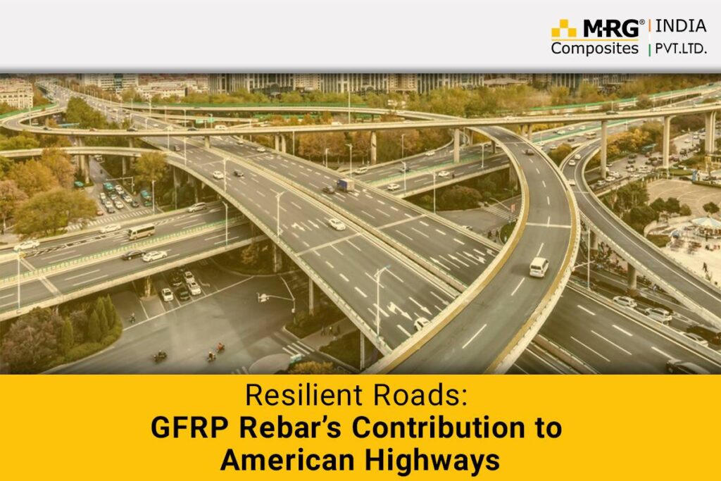 Resilient Roads: GFRP Rebar’s Contribution to American Highways