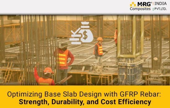 Optimizing Base Slab Design with GFRP Rebar: Strength, Durability, and Cost Efficiency