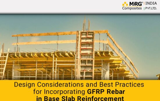 Design Considerations and Best Practices for Incorporating GFRP Rebar in Base Slab Reinforcement