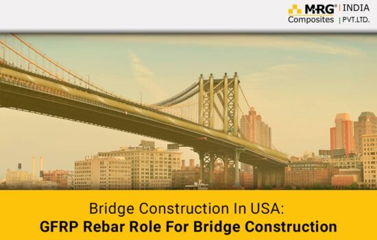 Bridge Construction In USA: GFRP Rebar Role For Bridge Construction