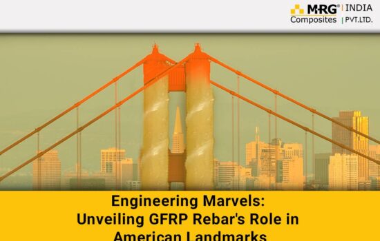 Engineering Marvels: Unveiling GFRP Rebar’s Role in American Landmarks