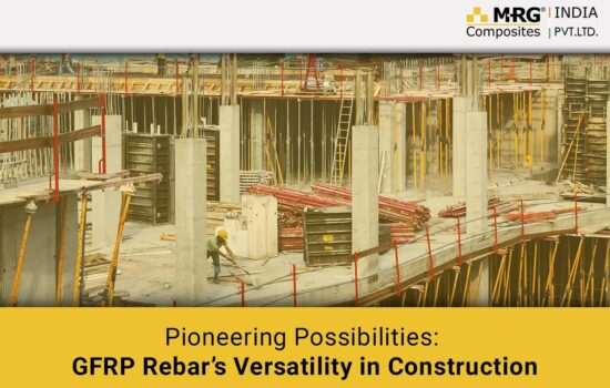 Pioneering Possibilities: GFRP Rebar’s Versatility in Construction