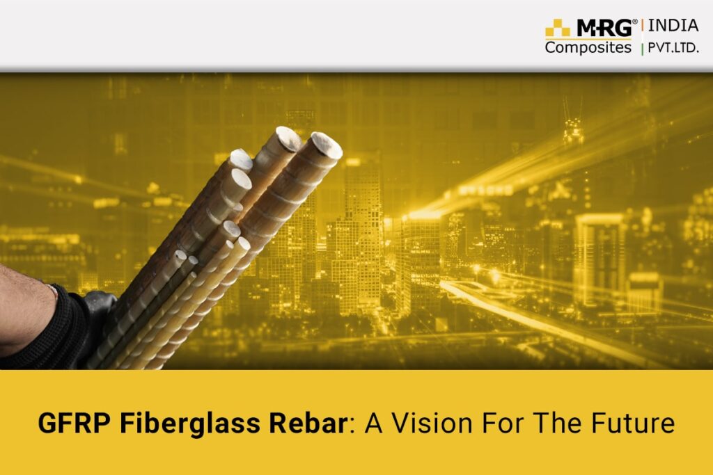GFRP Fiberglass Rebar: A Vision For The Future