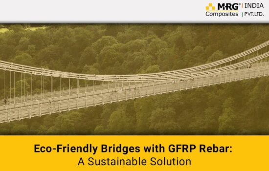 Eco-Friendly Bridges with GFRP Rebar: A Sustainable Solution