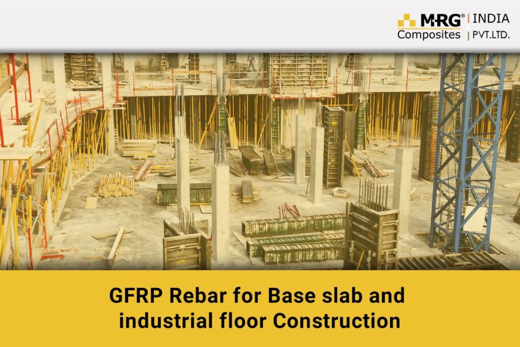 GFRP Rebar for Base slab and industrial floor Construction