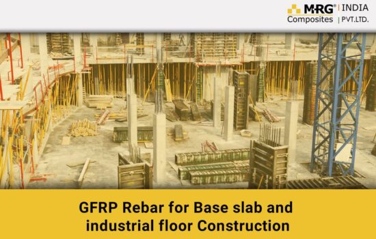 GFRP Rebar for Base slab and industrial floor Construction