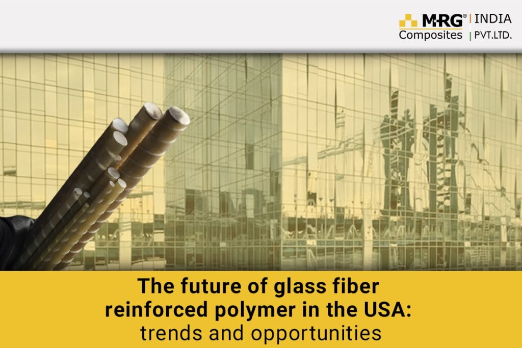 The future of glass fiber reinforced polymer in the USA: trends and opportunities