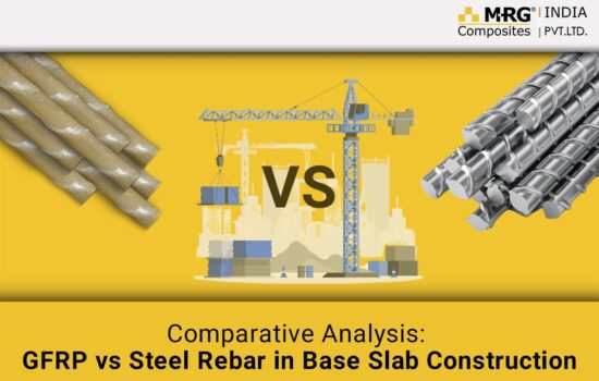 Comparative Analysis: GFRP vs. Steel Rebar in Base Slab Construction