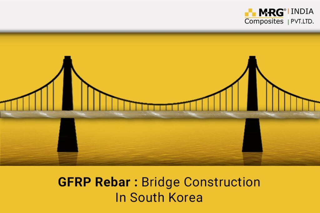 GFRP Rebar: Bridge Construction In South Korea