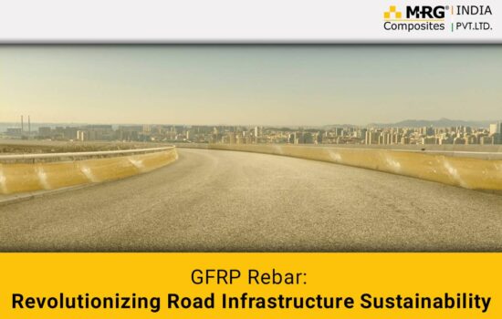 GFRP Rebar: Revolutionizing Road Infrastructure Sustainability