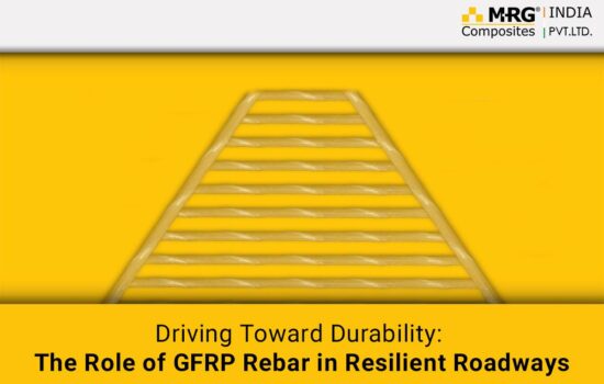 Driving Toward Durability: The Role of GFRP Rebar in Resilient Roadways