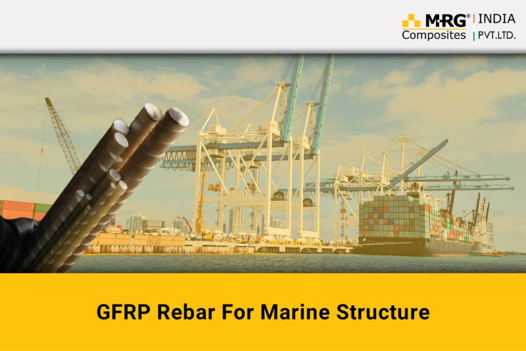 Gfrp Rebar: An Ideal Solution For Marine Structures
