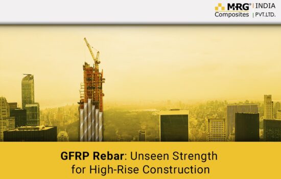 GFRP Rebar Unseen Strength for High-Rise Construction