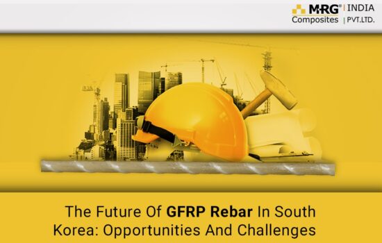 The Future Of GFRP Rebar In South Korea: Opportunities And Challenges