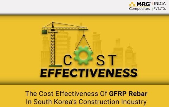 The Cost Effectiveness Of GFRP Rebar In South Korea’s Construction Industry